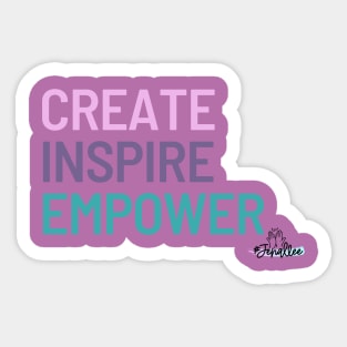Create, Inspire, Empower Sticker